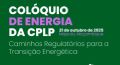 Colóquio vai abordar «Caminhos Regulatórios para a Transição Energética» Colóquio vai abordar «Caminhos Regulatórios para a Transição Energética»