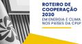 Comissão Temática de Energia e Clima da CPLP lança Roteiro de Cooperação 2030 Comissão Temática de Energia e Clima da CPLP lança Roteiro de Cooperação 2030