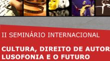 II Seminário Internacional - Cultura, Direito de Autor, Lusofonia e o Futuro