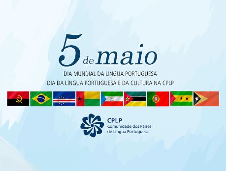 5 de Maio: Dia da Língua Portuguesa e da Cultura na CPLP / Dia Mundial da  Língua