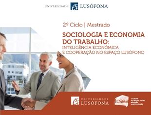 Candidaturas abertas para o mestrado em “Sociologia e Economia do Trabalho: Inteligência Económica e Cooperação no Espaço Lusófono” da ULHT
