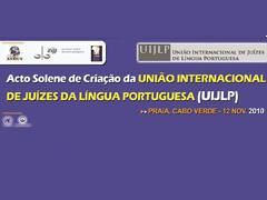 Criada União Internacional de Juízes de Língua Portuguesa 