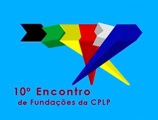 10º Encontro de Fundações da CPLP - Inscrições abertas