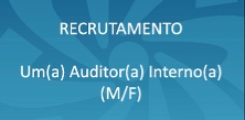 Recrutamento de Um(a) Auditor(a) Interno(a)