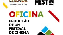   FESTin - Oficina de Produção de um Festival de Cinema na «Capital da Cultura da CPLP - Luanda 2022»