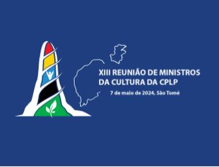 XIII Reunião de Ministro da Cultura vai fortalecer cooperação multilateral