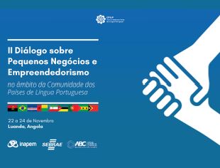 «II Diálogo sobre Pequenos Negócios e Empreendedorismo na CPLP»
