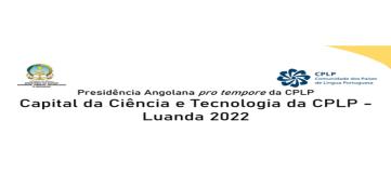 «Capital da Ciência e Tecnologia da CPLP - Luanda 2022»