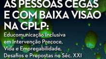Seminário debate «As Pessoas Cegas e com Baixa Visão na CPLP»