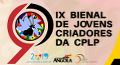 IX Bienal dos Jovens Criadores CPLP decorre em Luanda