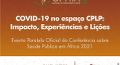 «Covid-19 no espaço CPLP: impactos, experiências e lições»