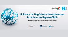Lisboa acolhe II Fórum de Negócios e Investimentos Turísticos da CPLP