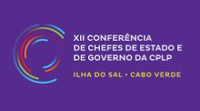Cabo Verde acolhe XII Conferência de Chefes de Estado e de Governo da CPLP