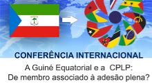 Conferência «A Guiné Equatorial e a CPLP: de membro associado à adesão plena?»